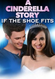A Cinderella Story: If The Shoe Fits